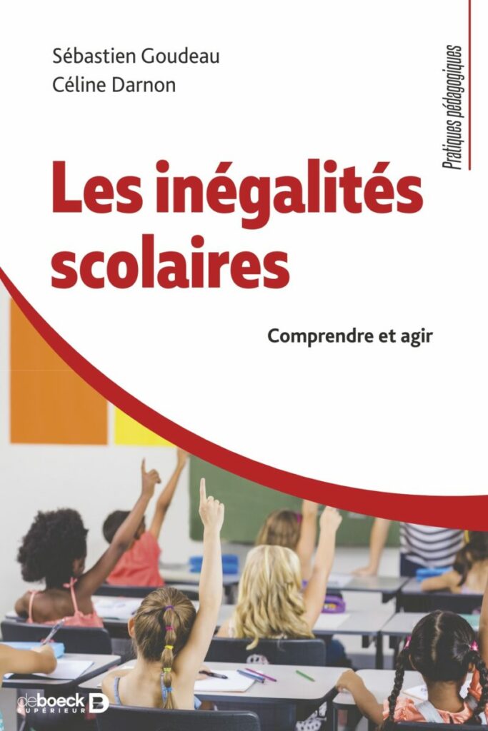 Couverture du livre "Les inégalités scolaires - Comprendre et Agir" de Sébastien Goudeau et Céline Darnon